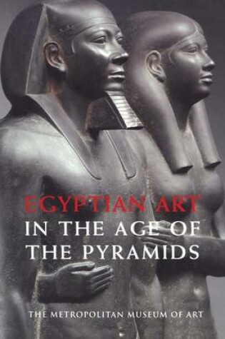 Cover of Egyptian Art in the Age of the Pyramids