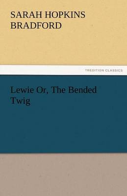 Book cover for Lewie Or, the Bended Twig