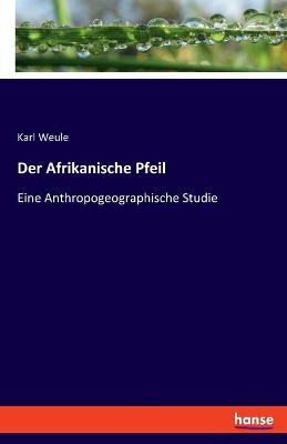 Book cover for Der Afrikanische Pfeil