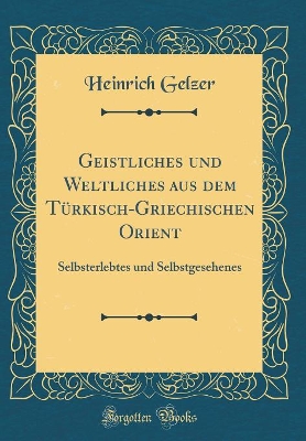 Book cover for Geistliches Und Weltliches Aus Dem Türkisch-Griechischen Orient