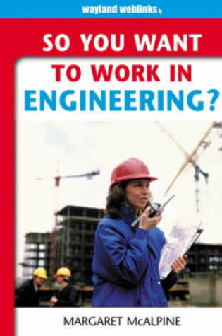 Cover of So You Want to Work in Engineering?