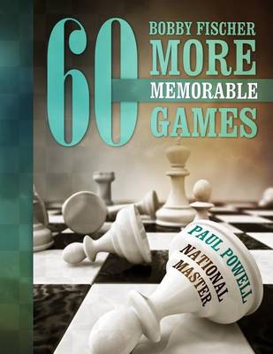 Book cover for Bobby Fischer 60 More Memorable Games