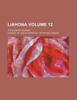 Book cover for Liahona Volume 12; The Elder's Journal