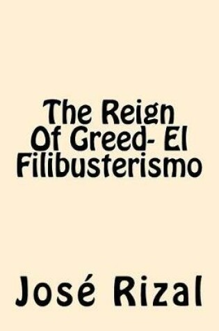 Cover of The Reign Of Greed- El Filibusterismo