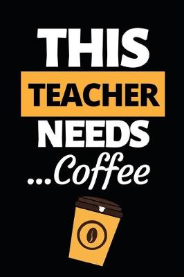 Book cover for This Teacher Needs Coffee