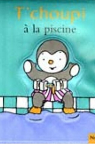 Cover of T'Choupi a la Piscine