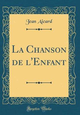 Book cover for La Chanson de l'Enfant (Classic Reprint)