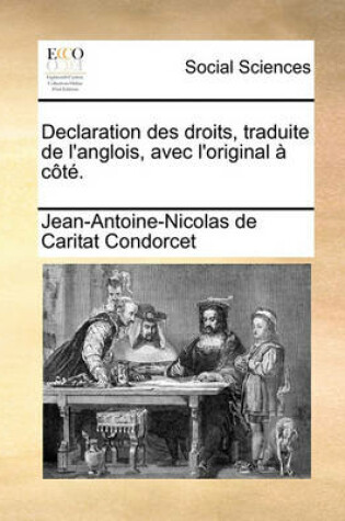 Cover of Declaration Des Droits, Traduite de L'Anglois, Avec L'Original a Cote.