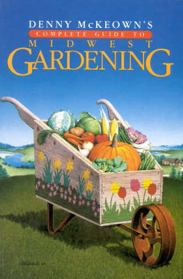 Book cover for Denny McKeown's Complete Guide to Midwest Gardening