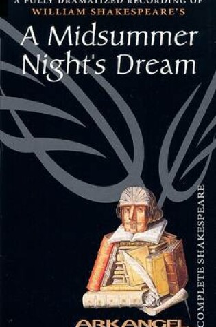 Cover of The Complete Arkangel Shakespeare: A Midsummer Night's Dream