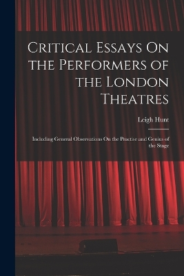 Book cover for Critical Essays On the Performers of the London Theatres