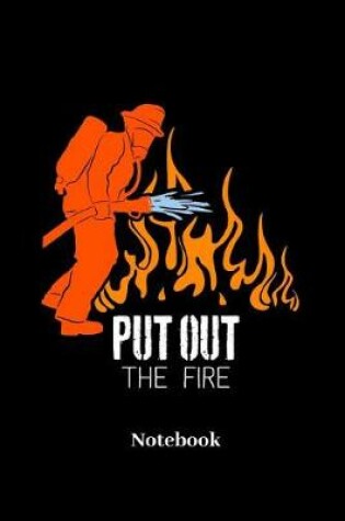Cover of Put Out The Fire Notebook