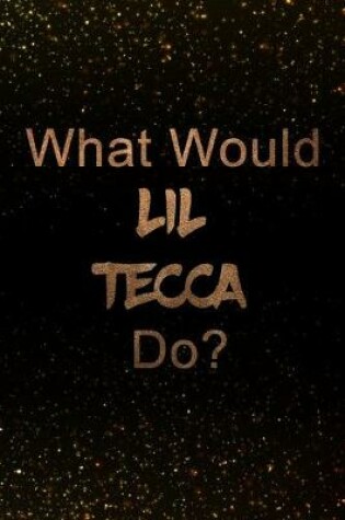 Cover of What Would Lil Tecca Do?