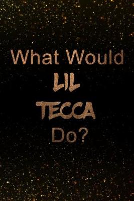 Book cover for What Would Lil Tecca Do?