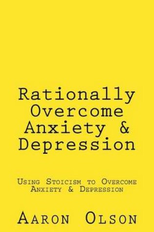 Cover of Rationally Overcome Anxiety & Depression