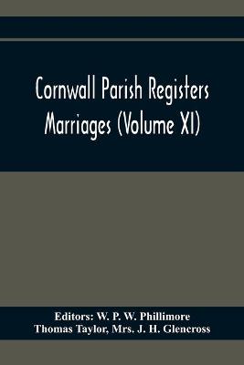 Book cover for Cornwall Parish Registers. Marriages (Volume Xi)