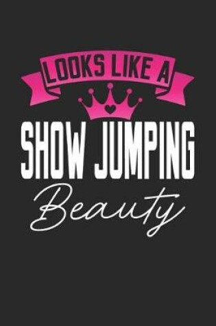 Cover of Looks Like a Show Jumping Beauty