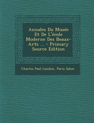 Book cover for Annales Du Musee Et de L'Ecole Moderne Des Beaux-Arts ... - Primary Source Edition