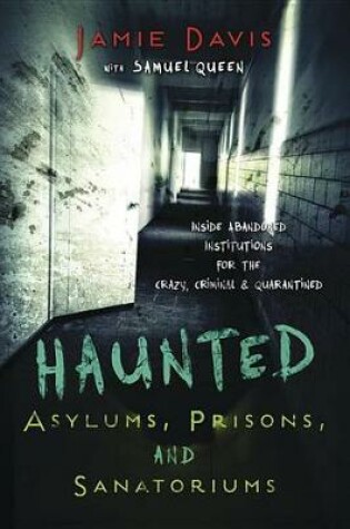 Cover of Haunted Asylums, Prisons, and Sanatoriums