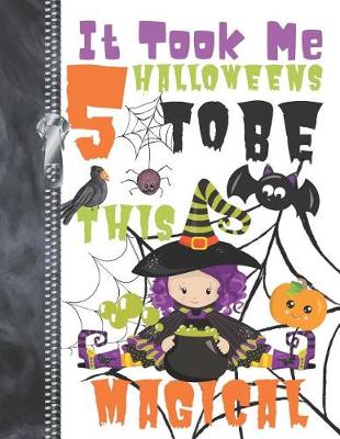 Book cover for It Took Me 5 Halloweens To Be This Magical