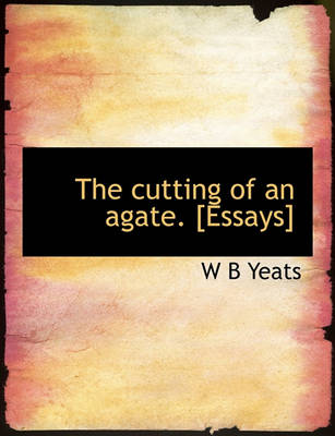 Book cover for The Cutting of an Agate. [Essays]