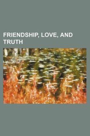 Cover of Friendship, Love, and Truth