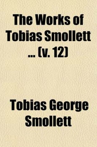 Cover of The Works of Tobias Smollett (Volume 12)