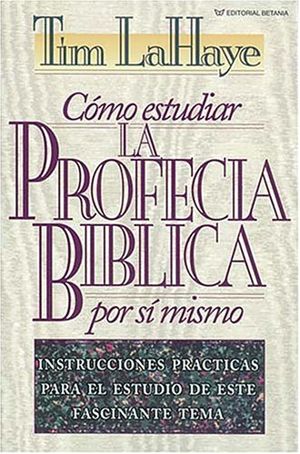 Book cover for Como Estudiar La Profecia Biblica Por Si Mismo