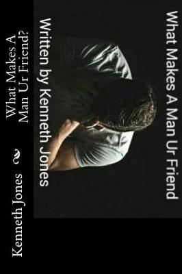 Book cover for What Makes A Man Ur Friend?