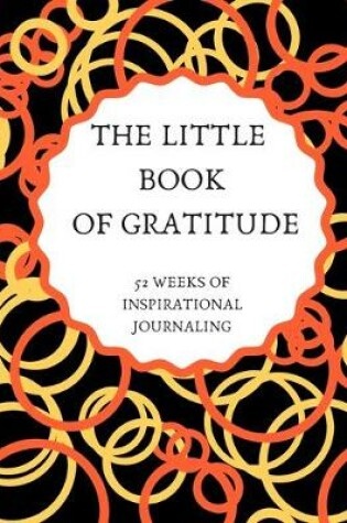 Cover of The Little Book of Gratitude 52 Weeks of Inspirational Journaling