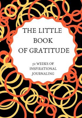 Book cover for The Little Book of Gratitude 52 Weeks of Inspirational Journaling