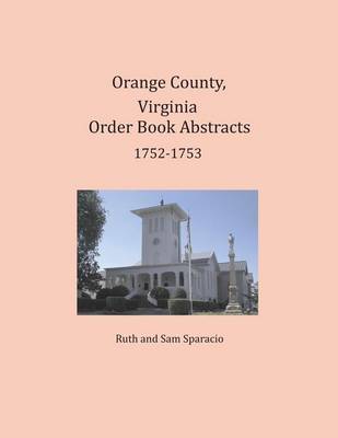 Book cover for Orange County, Virginia Order Book Abstracts 1752-1753