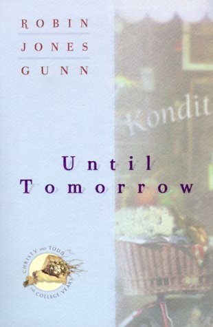 Book cover for Until Tomorrow: Christy and Todd: the College Years