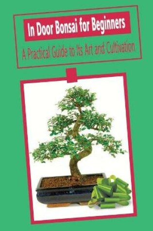 Cover of In Door Bonsai for Beginners