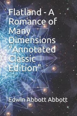 Cover of Flatland - A Romance of Many Dimensions "Annotated Classic Edition"