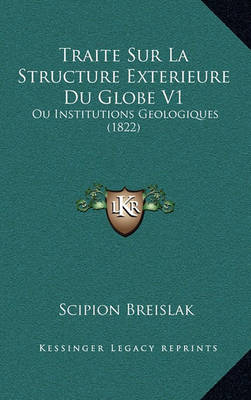 Book cover for Traite Sur La Structure Exterieure Du Globe V1