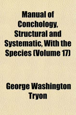 Cover of Manual of Conchology, Structural and Systematic, with the Species (Volume 17)