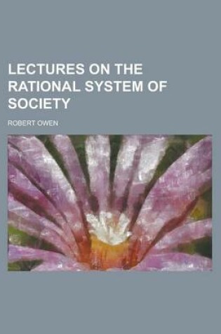 Cover of Lectures on the Rational System of Society