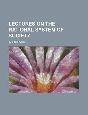 Book cover for Lectures on the Rational System of Society