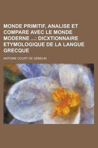 Cover of Monde Primitif, Analise Et Compare Avec Le Monde Moderne