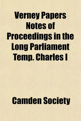 Book cover for Verney Papers Notes of Proceedings in the Long Parliament Temp. Charles I