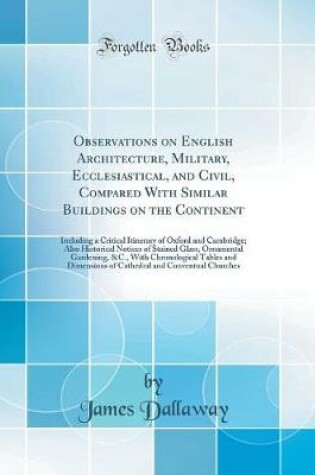 Cover of Observations on English Architecture, Military, Ecclesiastical, and Civil, Compared with Similar Buildings on the Continent