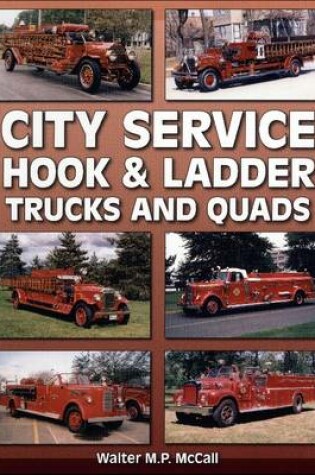 Cover of City Service Hook & Ladder Trucks And Quads