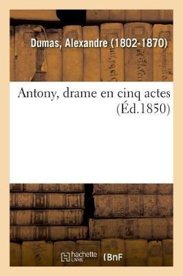 Book cover for Antony, Drame En Cinq Actes