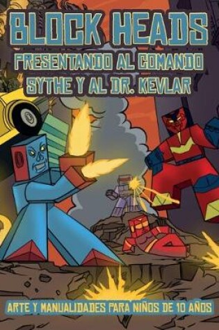 Cover of Arte y manualidades para niños de 10 años (Presentando al Comando Sythe y al Dr. Kevlar)