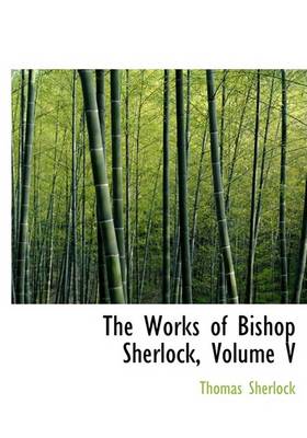 Book cover for The Works of Bishop Sherlock, Volume V