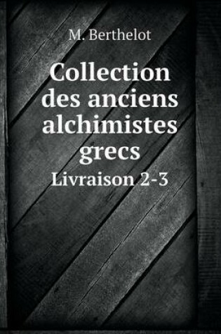 Cover of Collection des anciens alchimistes grecs Livraison 2-3