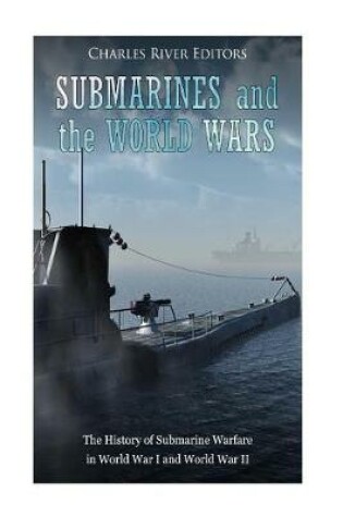 Cover of Submarines and the World Wars