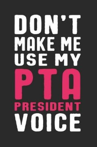 Cover of Don't Make Me Use My PTA President Voice