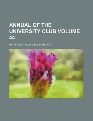 Book cover for Annual of the University Club Volume 44